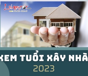 Xem tuổi, ngày tháng thuận lợi xây nhà năm 2023