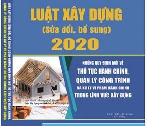 Một số điểm mới nổi bật của Luật Xây dựng sửa đổi 2020